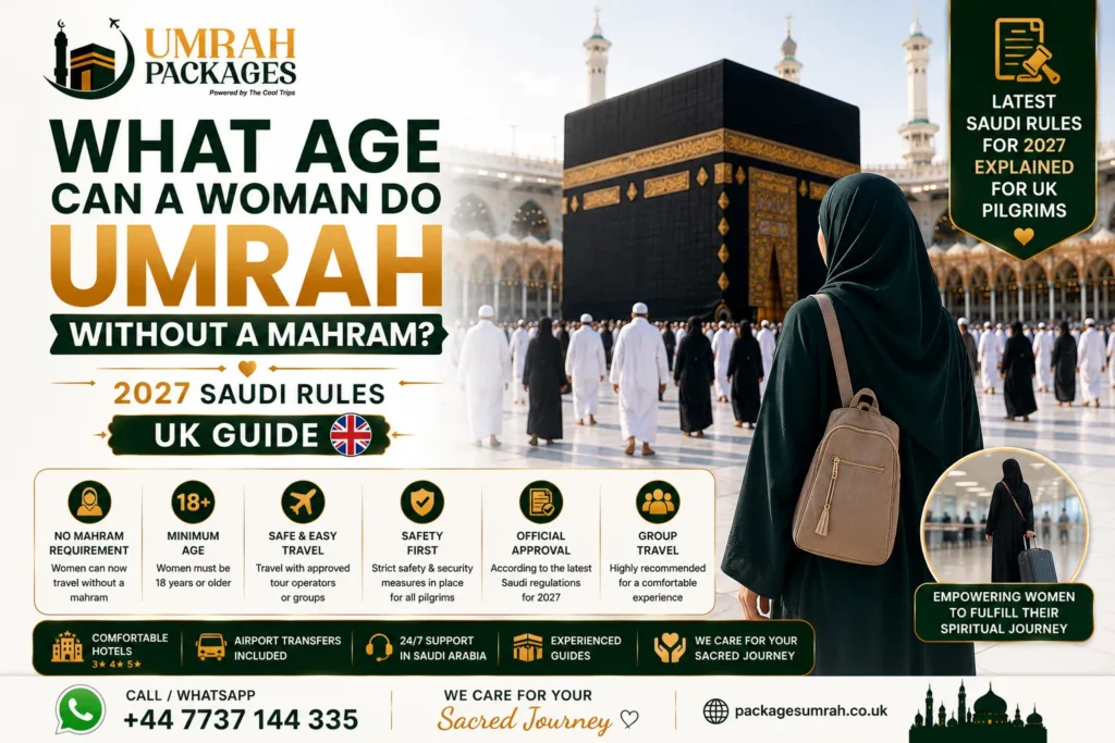 Umrah without Mahram age UK 2027, minimum age women Umrah without Mahram, age limit women Umrah Saudi Arabia 2027, women Umrah rules age UK, what age can woman travel Saudi Arabia alone, Umrah age 18 without Mahram UK, women Umrah age requirement 2027, can 18 year old do Umrah without Mahram, women Umrah without Mahram any age UK, old age women Umrah without Mahram, age 45 Umrah rule abolished, Saudi Umrah rules women 2027 UK